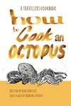 How to Cook an Octopus