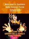 Welcome to Goddess Bella Donna's Tickle Torture Cult