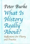 Burke, P: What is History Really About?