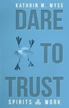Dare to Trust