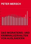 Das Migrations- und Kriminalverhalten von Ausländern