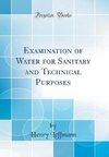 Leffmann, H: Examination of Water for Sanitary and Technical