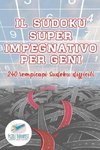 Il Sudoku super impegnativo per geni | 240 rompicapi Sudoku difficili