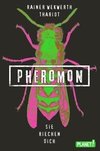 Pheromon 1. Sie riechen dich