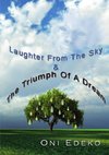 Laughter From The Sky & The Triumph Of A Dream