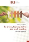 Co-create, learning to live and work together