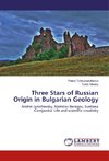 Three Stars of Russian Origin in Bulgarian Geology
