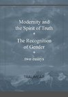 Modernity and the Spirit of Truth & The Recognition of Gender