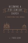 BECOMING A 21ST-CENTURY CHURCH