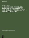 A Diachronic Phonology from Proto-Germanic to Old English Stressing West-Saxon Conditions