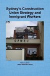 Sydney's Construction Union Strategy and Immigrant Workers