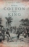 When Cotton Was King
