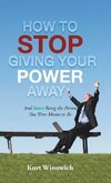 How to Stop Giving Your Power Away