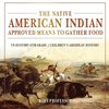 The Native American Indian Approved Means to Gather Food - US History 6th Grade | Children's American History