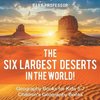 The Six Largest Deserts in the World! Geography Books for Kids 5-7 | Children's Geography Books