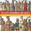 The Aztec Government and Society - History Books Best Sellers | Children's History Books