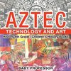 Aztec Technology and Art - History 4th Grade | Children's History Books