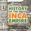 The History of the Inca Empire - History of the World | Children's History Books