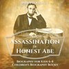 The Assassination of Honest Abe - Biography for Kids 6-8 | Children's Biography Books