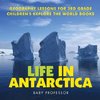 Life In Antarctica - Geography Lessons for 3rd Grade | Children's Explore the World Books