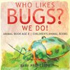 Who Likes Bugs? We Do! Animal Book Age 8 | Children's Animal Books