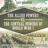 The Allied Powers vs. The Central Powers of World War I