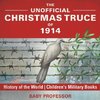 The Unofficial Christmas Truce of 1914 - History of the World | Children's Military Books