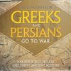 Greeks and Persians Go to War