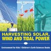 Harvesting Solar, Wind and Tidal Power - Environment for Kids | Children's Earth Sciences Books