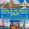 Where in the World? Famous Buildings and Landmarks Then and Now - Geography Book for Kids | Children's Explore the World Books