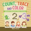 Count, Trace and Color - Workbook for Kindergarten | Children's Math Books