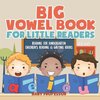 Big Vowel Book for Little Readers - Reading for Kindergarten | Children's Reading & Writing Books