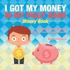I Got My Money In My Piggy Bank - Money Book - Math Workbook for Kindergarten | Children's Money & Saving Reference