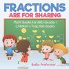 Fractions are for Sharing - Math Books for Kids Grade 1 | Children's Fraction Books