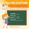 Solving Equations with Parenthesis - Math Books for 5th Graders | Children's Math Books