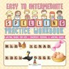 Easy to Intermediate Spelling Practice Workbook - Writing Books for Kids | Children's Reading & Writing Books