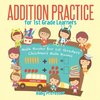 Addition Practice for 1st Grade Learners - Math Books for 1st Graders | Children's Math Books
