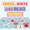 Trace, Write and Read Words - Preschool Writing Books | Children's Reading & Writing Books