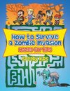 How to Survive a Zombie Invasion