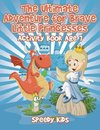 The Ultimate Adventure for Brave Little Princesses