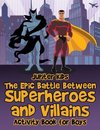 The Epic Battle Between Superheroes and Villains
