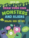 Draw Your Own Monsters and Aliens - Drawing Book for Kids
