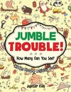 Jumble Trouble! How Many Can You See? Hidden Picture Activity Books