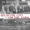 Life in the City and on the Farm - The Great Depression Edition - History 4th Grade | Children's History