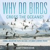 Why Do Birds Cross the Oceans? Animal Migration Facts for Kids | Children's Animal Books