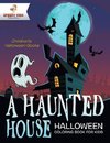 A Haunted House - Halloween Coloring Book for Kids | Children's Halloween Books