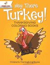 Hey There Turkey! Thanksgiving Coloring Books | Children's Thanksgiving Books