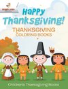 Happy Thanksgiving! Thanksgiving Coloring Books | Children's Thanksgiving Books