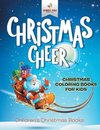 Christmas Cheer - Christmas Coloring Books For Kids | Children's Christmas Books