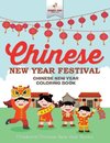 Chinese New Year Festival - Chinese New Year Coloring Book | Children's Chinese New Year Books